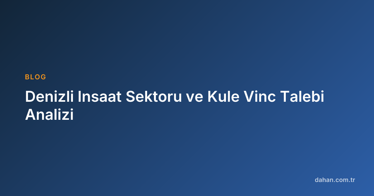 Denizli Insaat Sektoru ve Kule Vinc Talebi Analizi | Dahan Kule Vinc ...